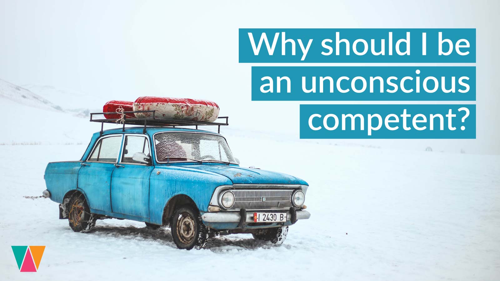 Why should I be an unconscious competent?